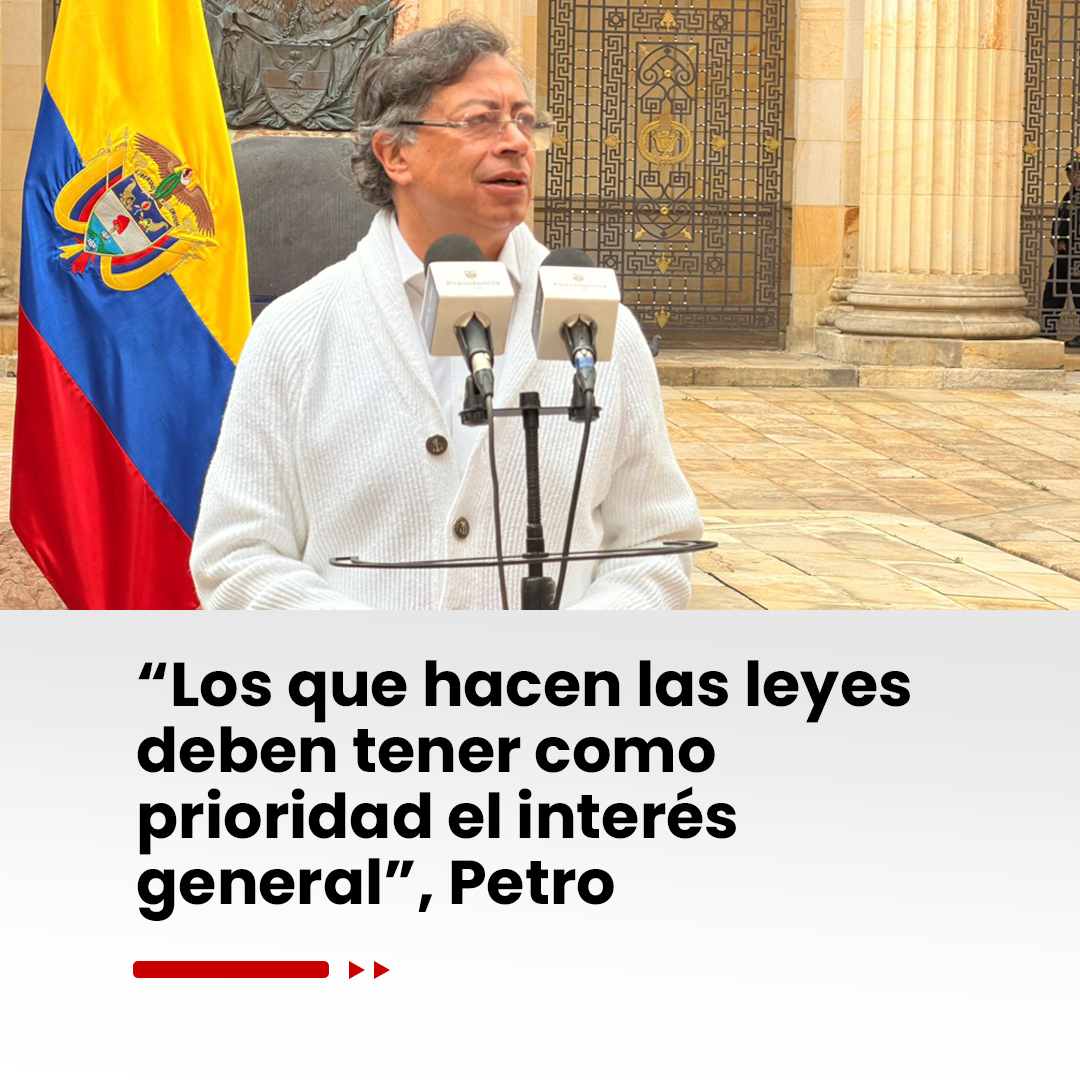 Imagen noticia “Los que hacen las leyes deben tener como prioridad el interés general”, Petro 