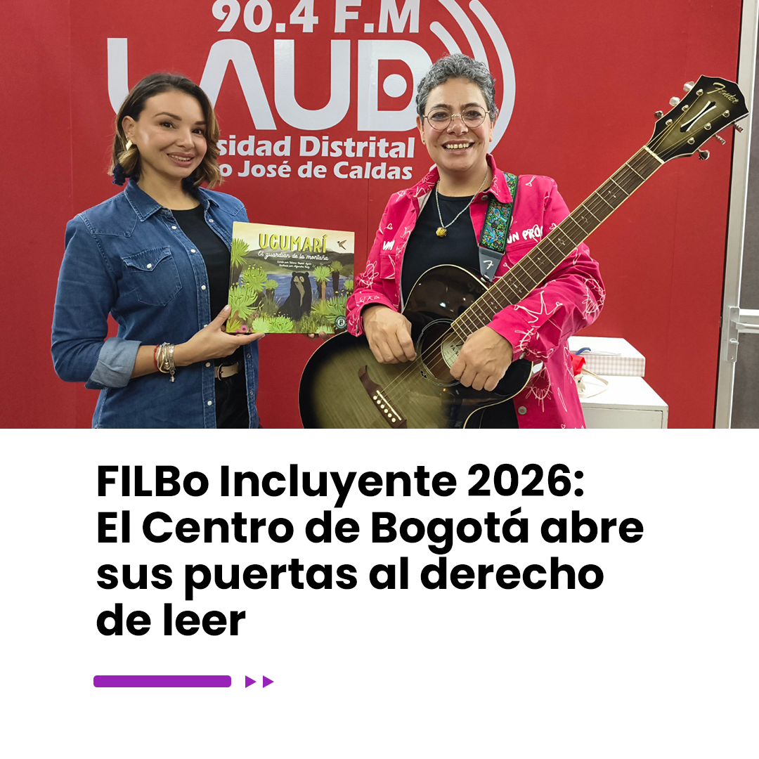 Imagen noticia FILBo Incluyente 2026: El Centro de Bogotá abre sus puertas al derecho de leer