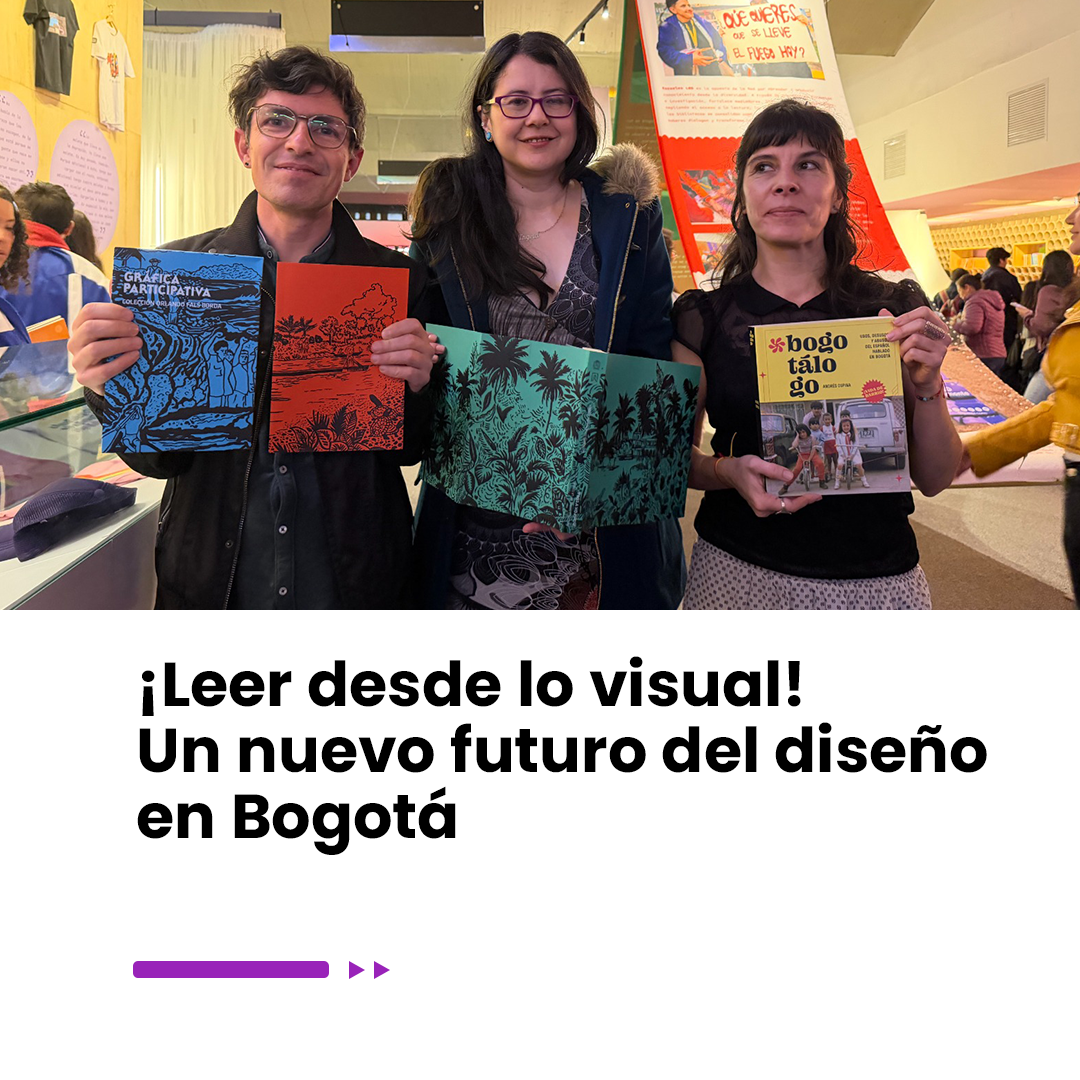 Imagen noticia ¡Leer desde lo visual! Un nuevo futuro del diseño en Bogotá