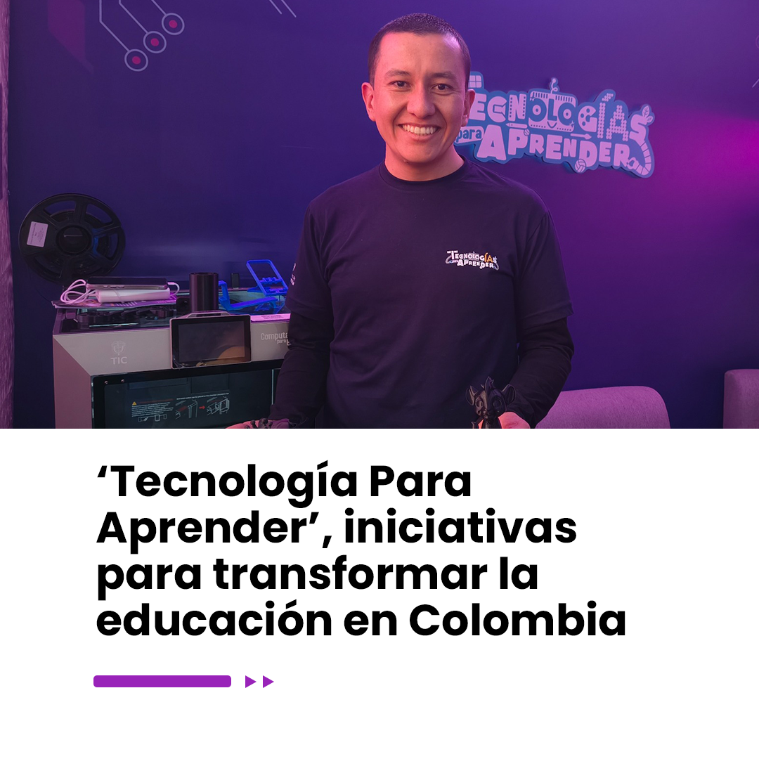 Imagen noticia ‘Tecnología Para Aprender’, iniciativas para transformar la educación en Colombia