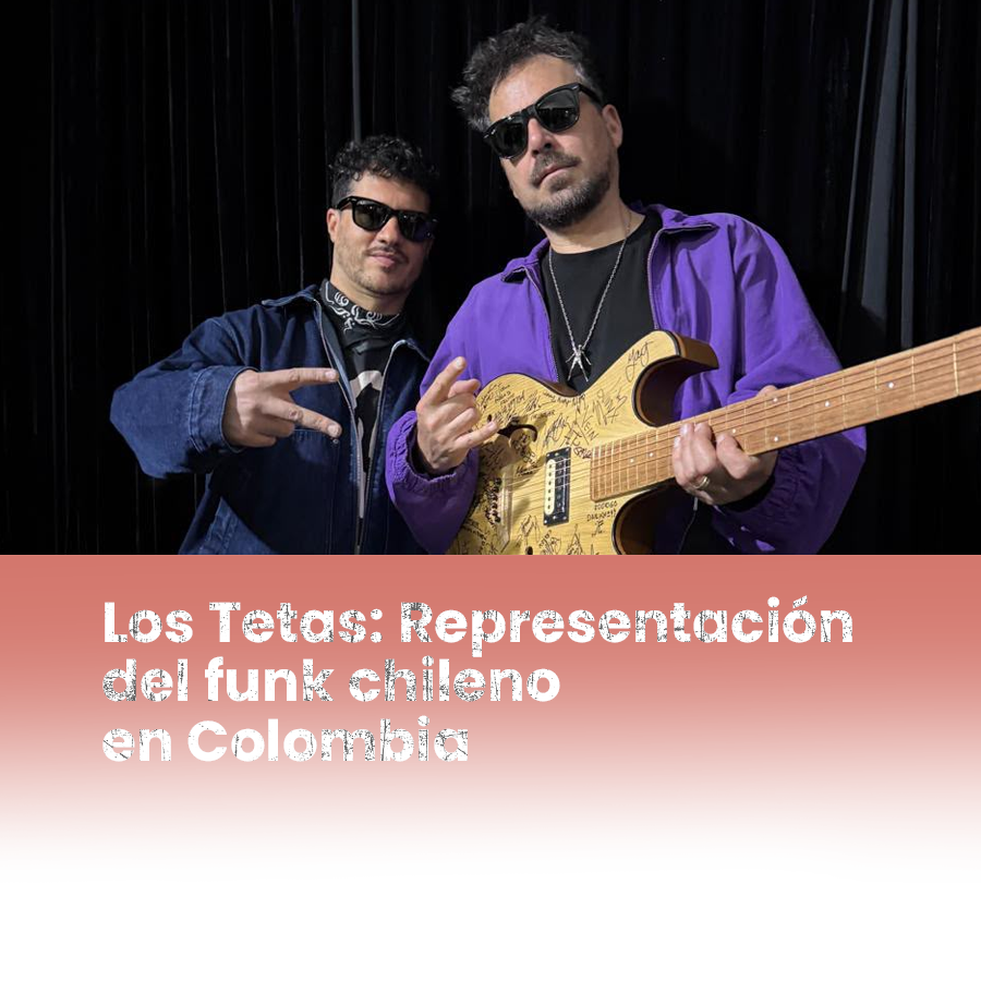 Imagen noticia Los Tetas: Representación del funk chileno en Colombia