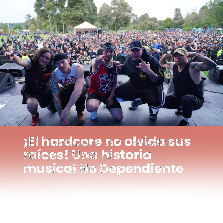 Imagen noticia ¡El hardcore no olvida sus raíces! Una historia musical No Dependiente 